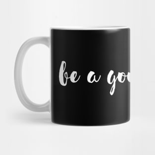 be a good girl Mug